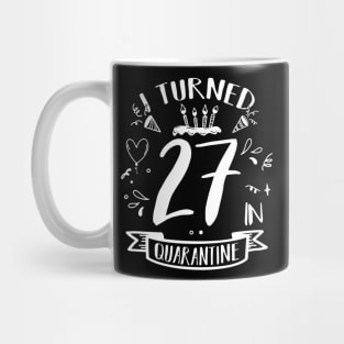 I Turned 27 In Quarantine Mug